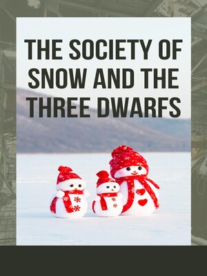 cover image of The Society of Snow and the Three Dwarfs